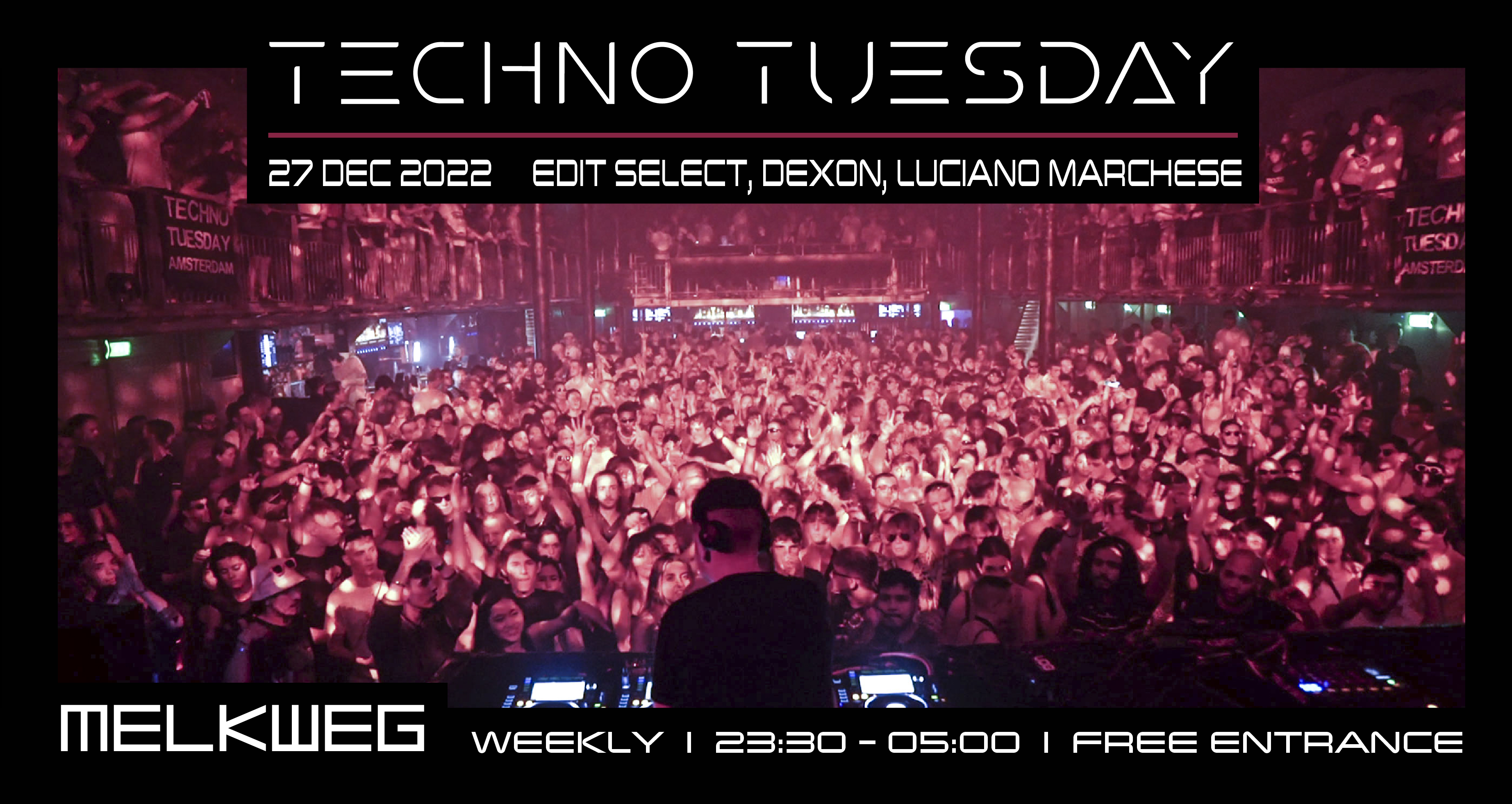 Techno Tuesday Amsterdam - Edit Select, Dexon, Luciano Marchese at Melkweg,  Amsterdam