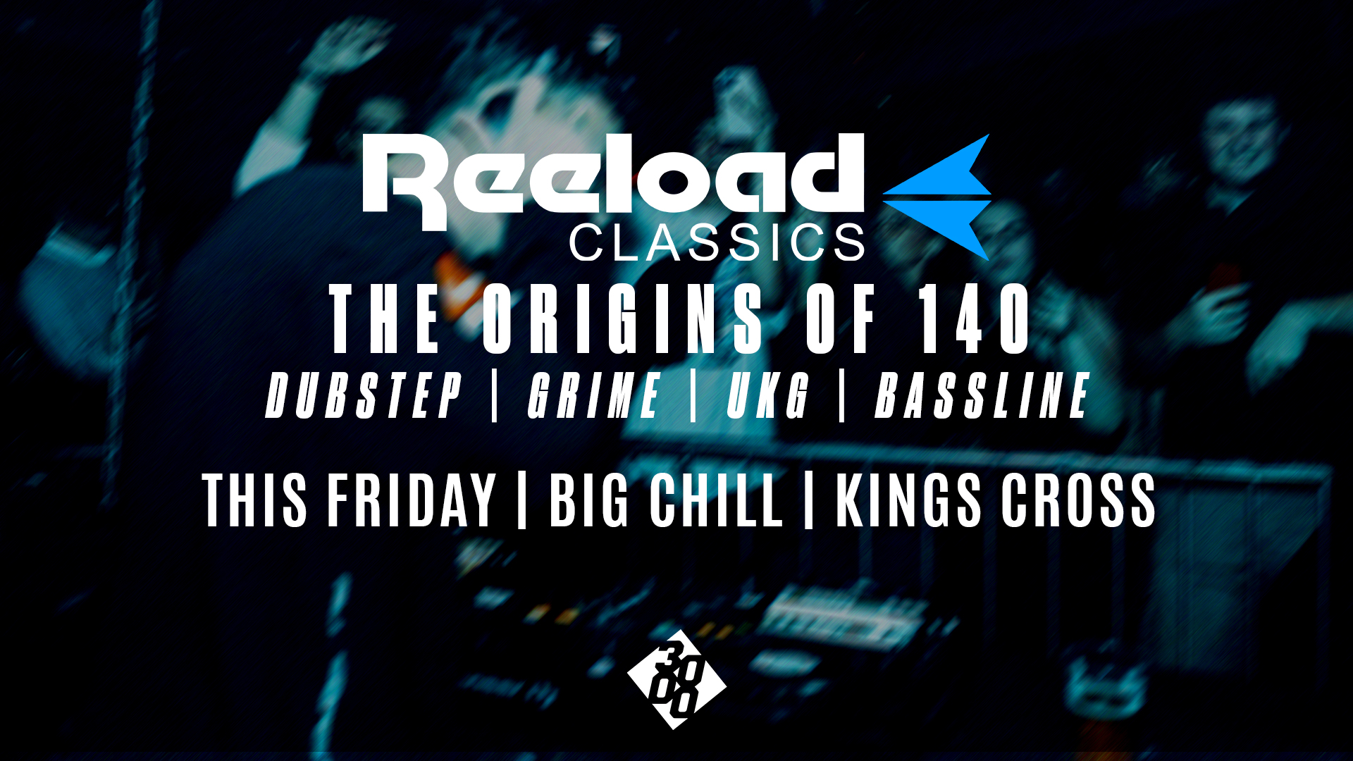 Reeload Classics: The Origins of 140 at Big Chill Bar King's Cross, London N1 9NL