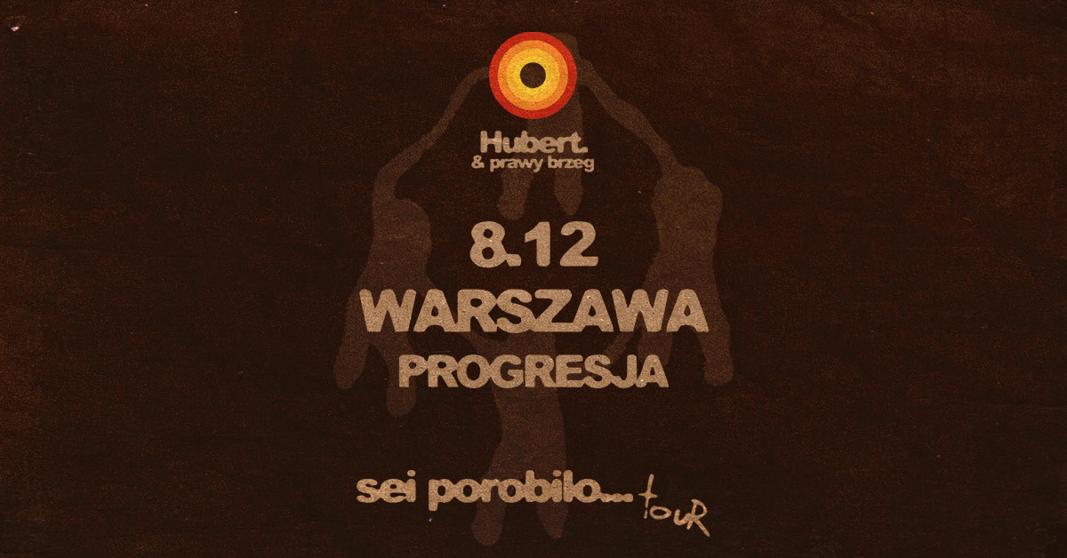 Hubert. & prawy brzeg - sei porobilo...TOUR - 8.12 Warszawa