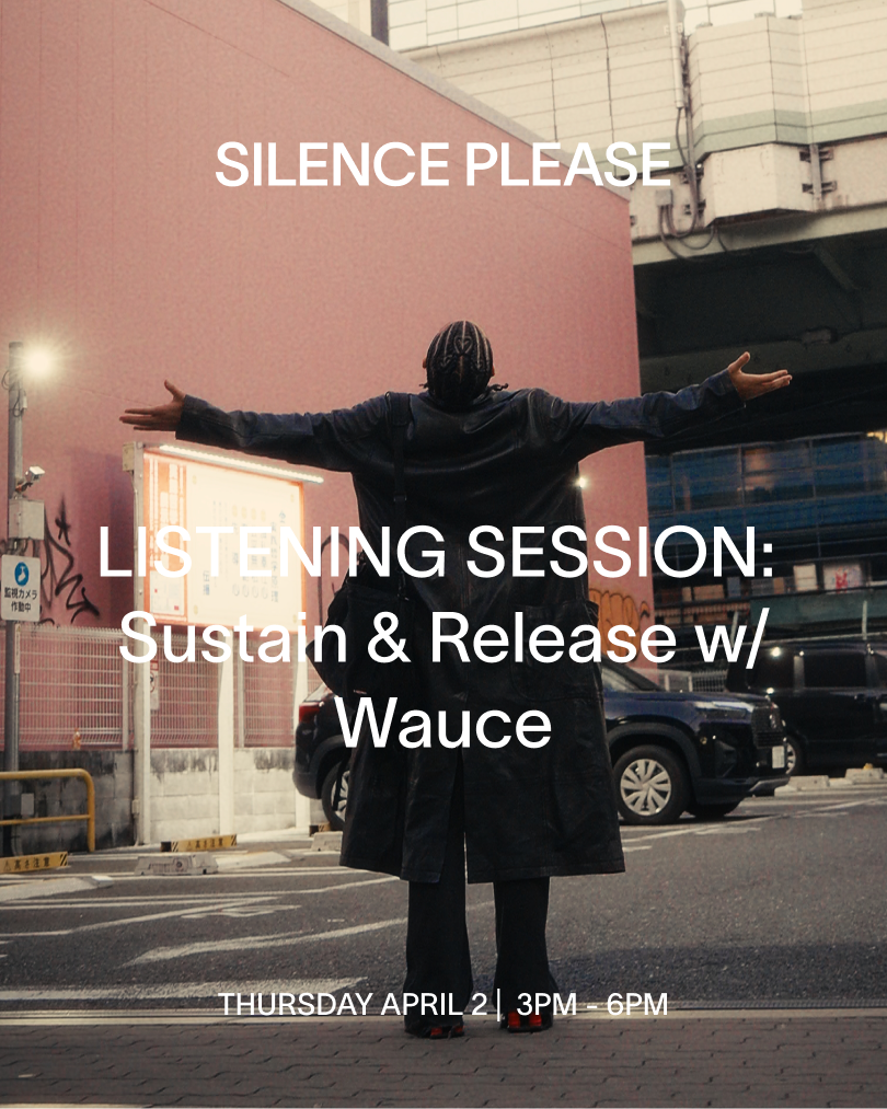 LISTENING SESSION: Sustain & Release with Wauce