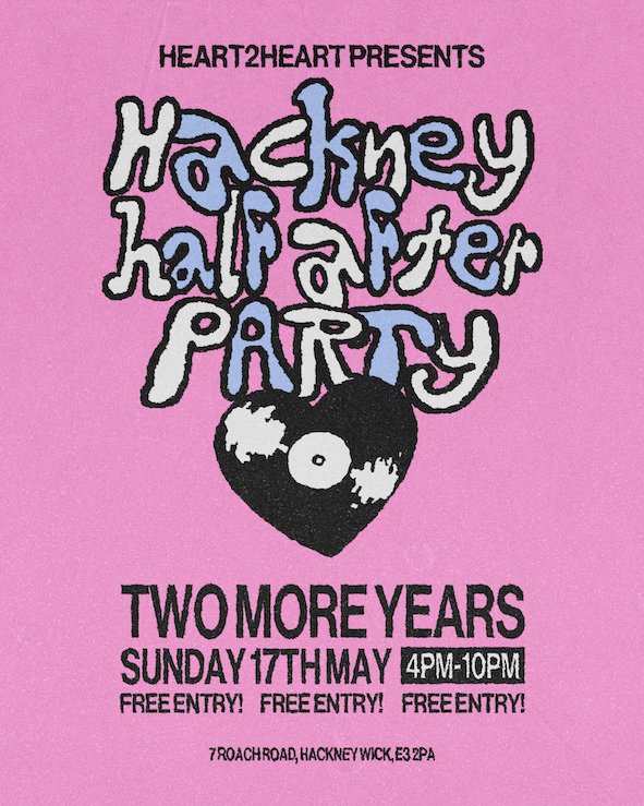 Heart2Heart: Hackney Half After Party