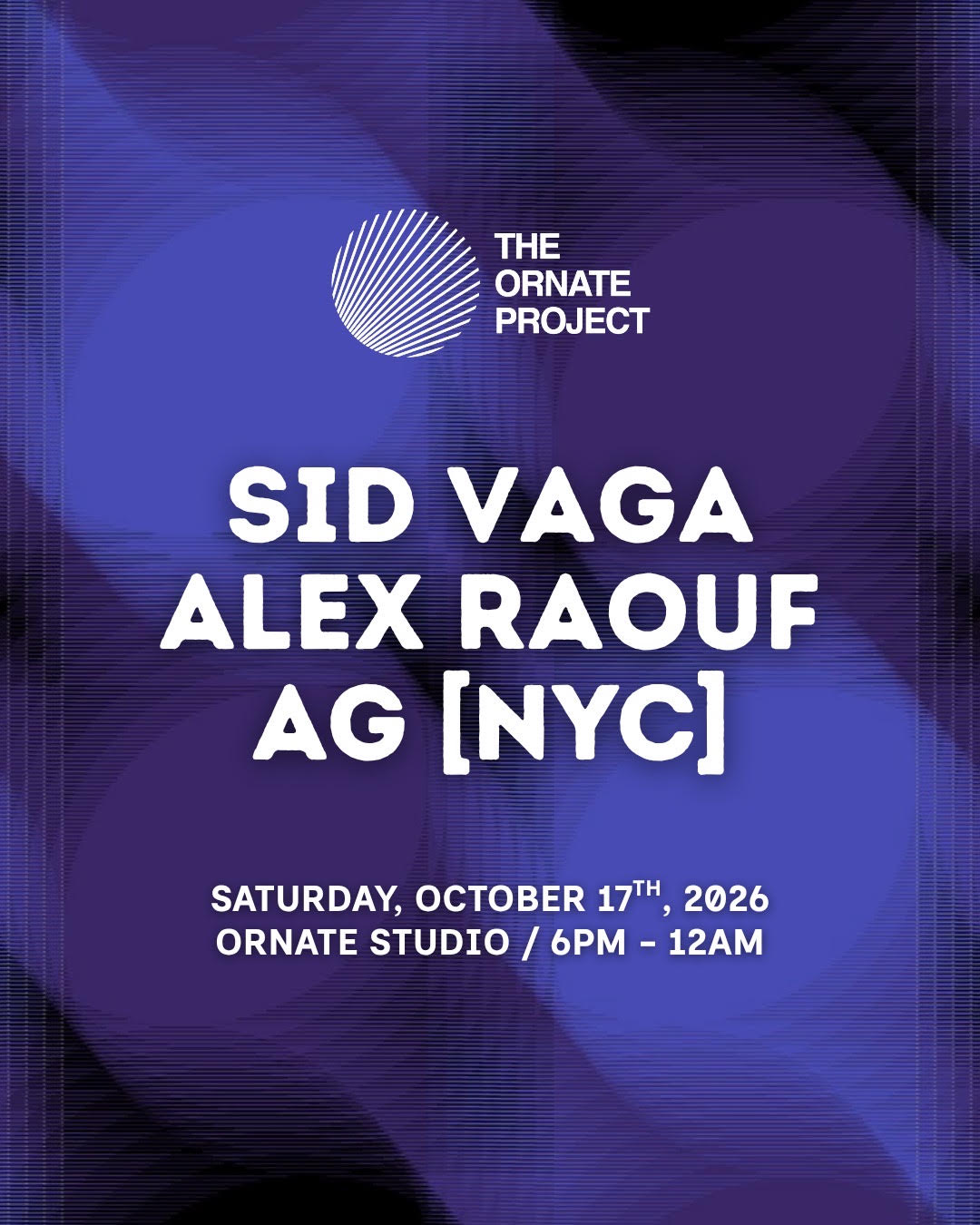 The Ornate Project: Sid Vaga //  Alex Raouf // AG (NYC)