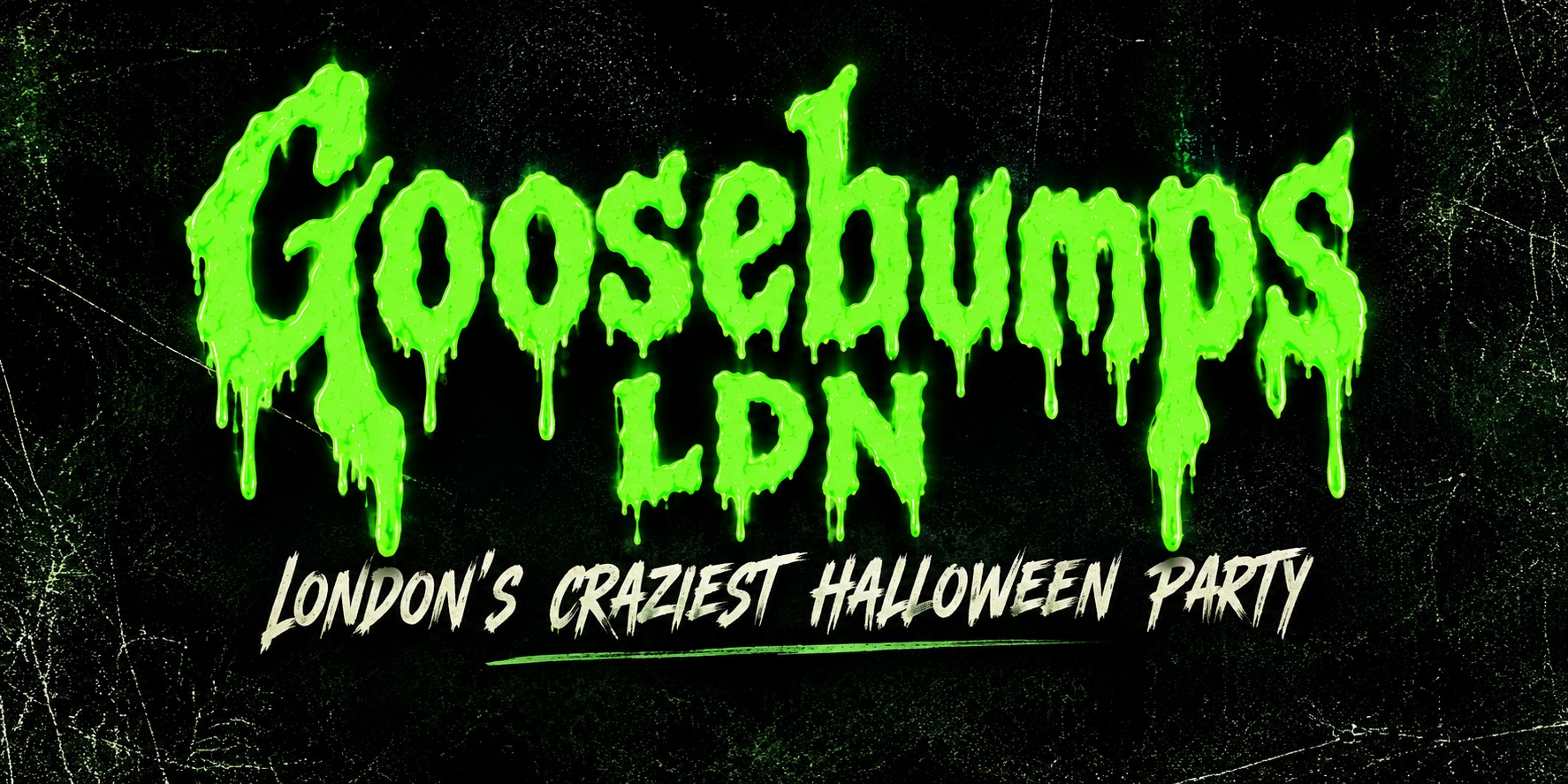 GOOSEBUMPS LDN - London's Craziest Halloween Party