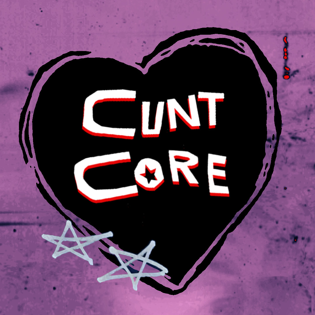 CUNT CORE