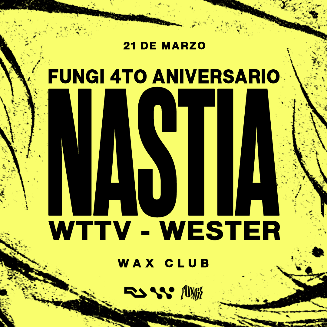 FUNGI pres. Nastia, WTTV & WESTER x WAX CLUB