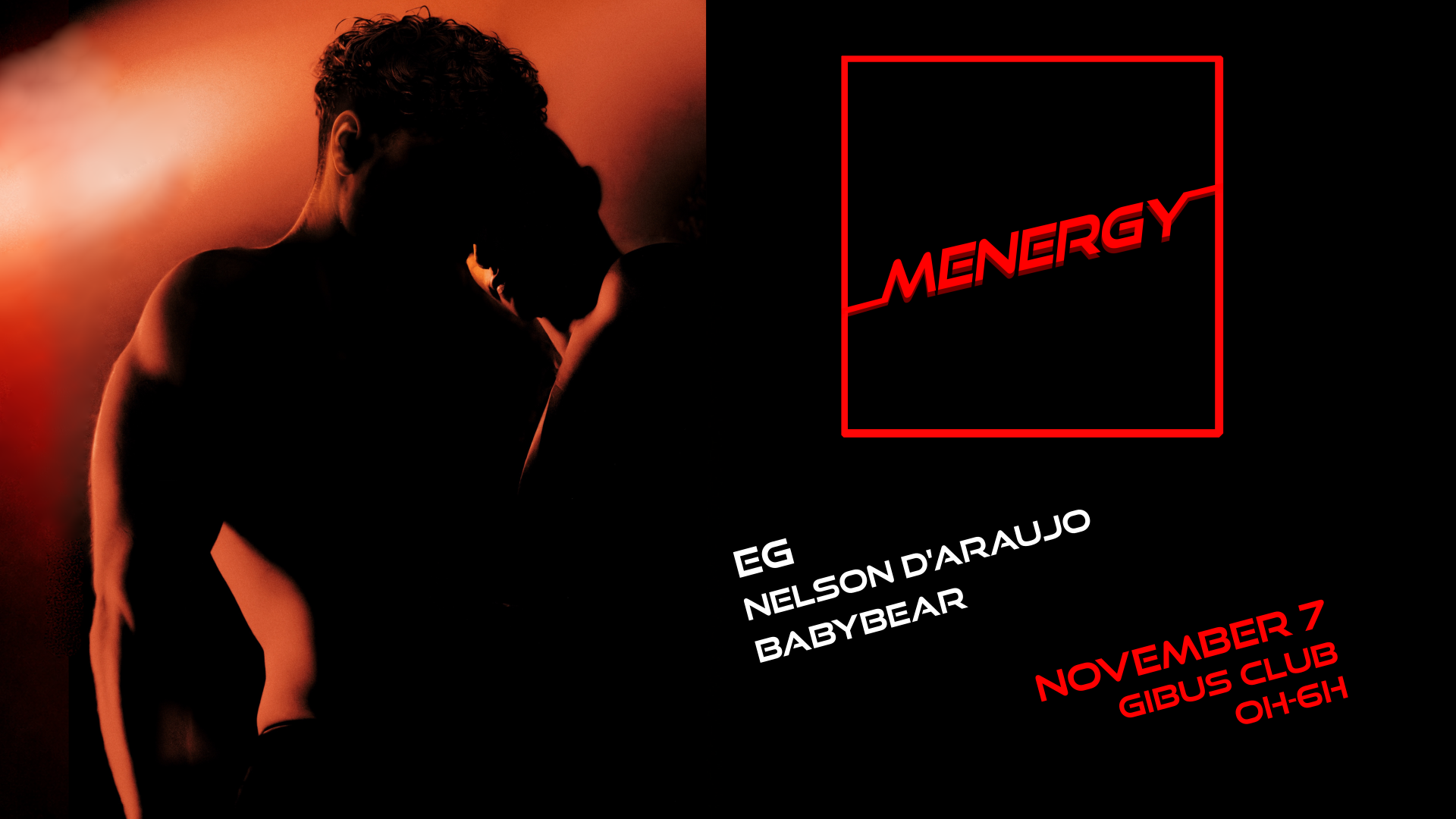 MENERGY – EG / Nelson D’Araujo / Babybear - Gibus Club