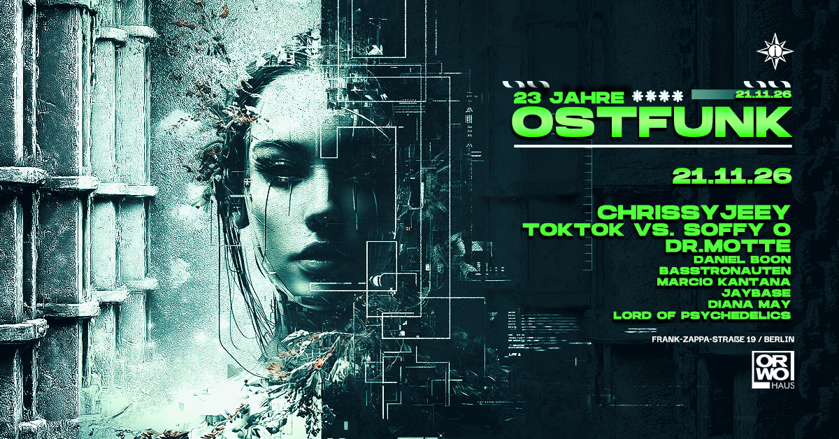 23 Jahre Ostfunk w./ Chrissyjey, Dr. Motte, Tok Tok vs Soffy O., JayBase, Diana May