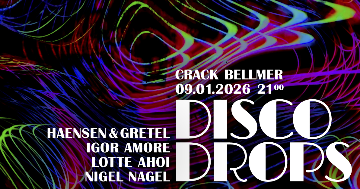 Disco Drops with Lotte Ahoi, Igor Amore, Nigel Nagel, Haensen und Gretel
