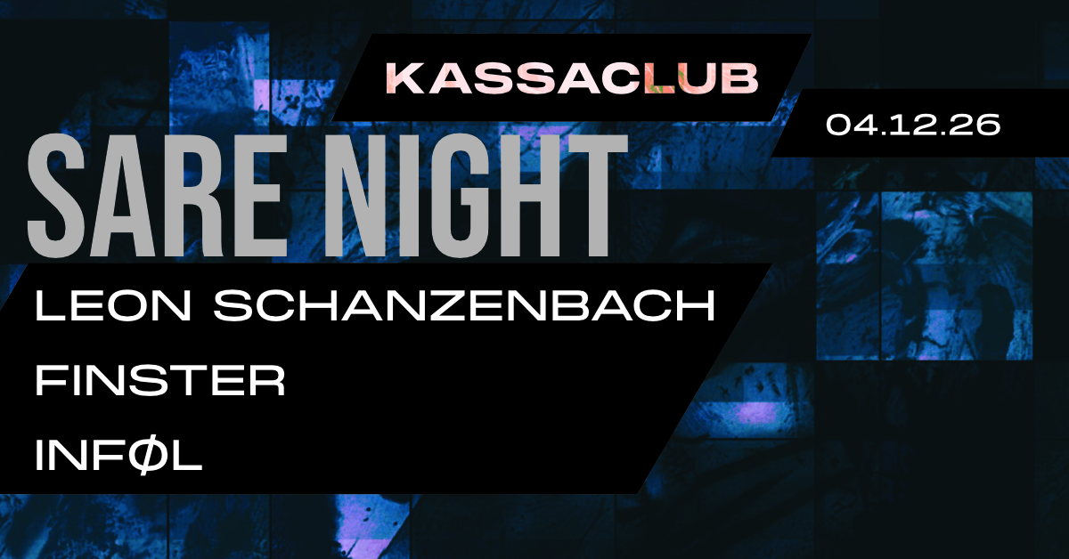 Kassaclub - Sare Night - DJs: Infol, LEON SCHANZENBACH, Finster flyer