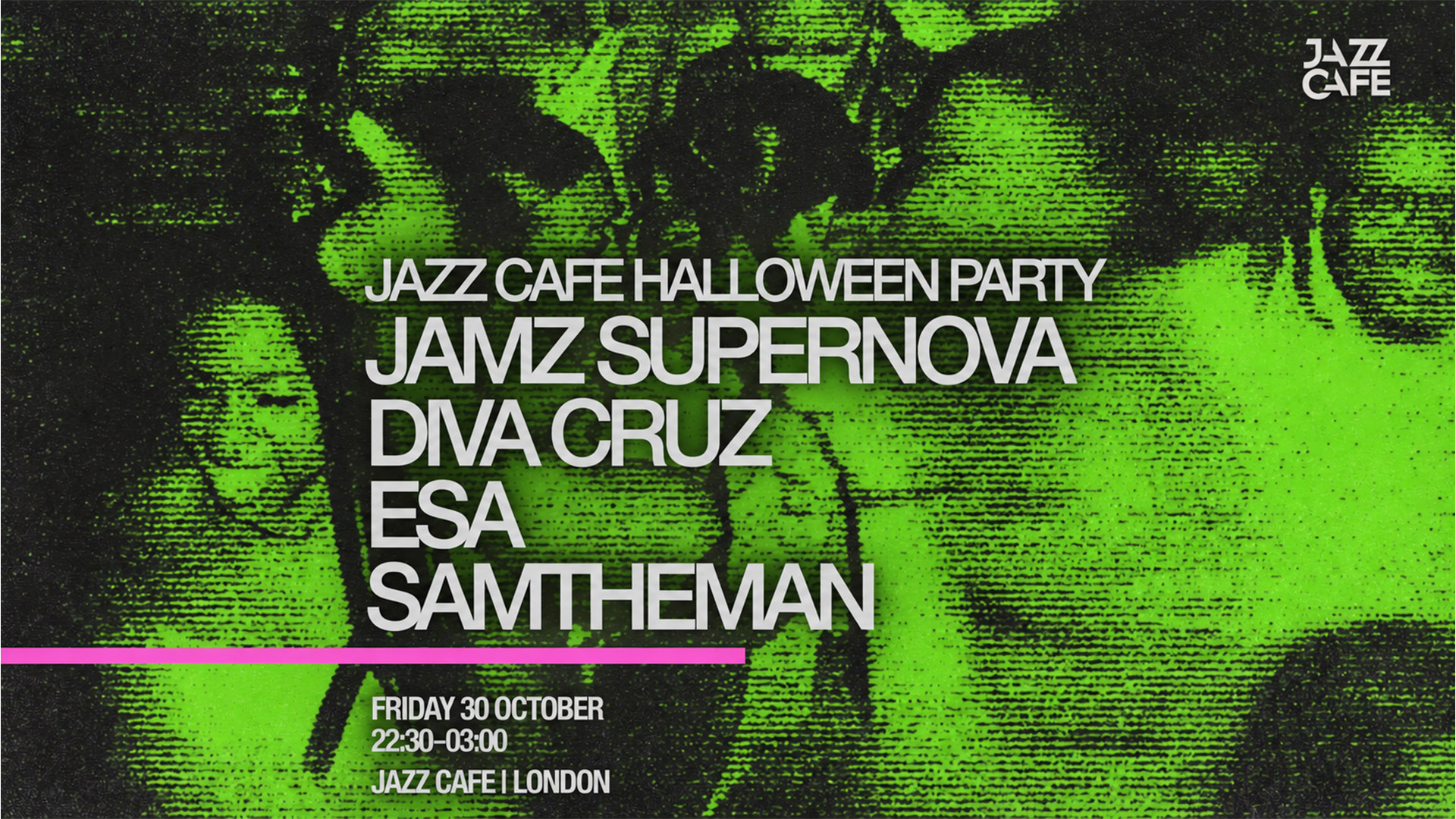 Jazz Cafe Halloween Party: Jamz Supernova, Diva Cruz, Esa, Samtheman