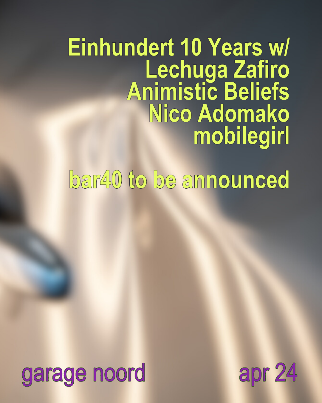 Einhundert with Lechuga Zafiro, Animistic Beliefs, Nico Adomako, Mobilegirl Bar40 TBA