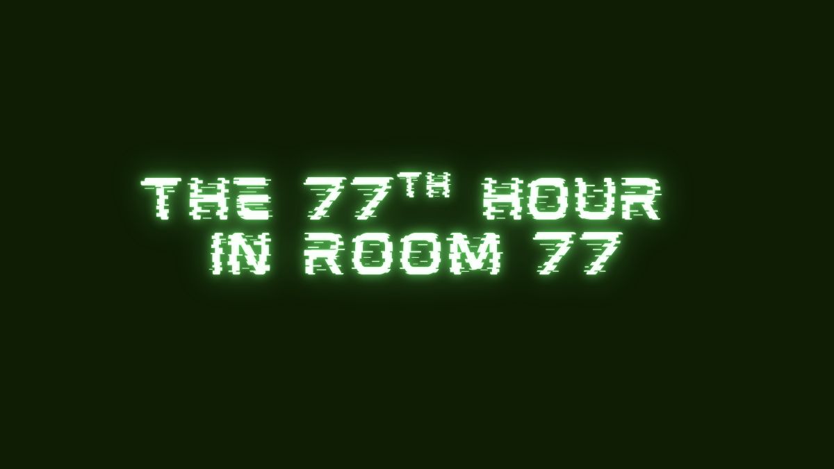 The 77th Hour in Room 77 - 77