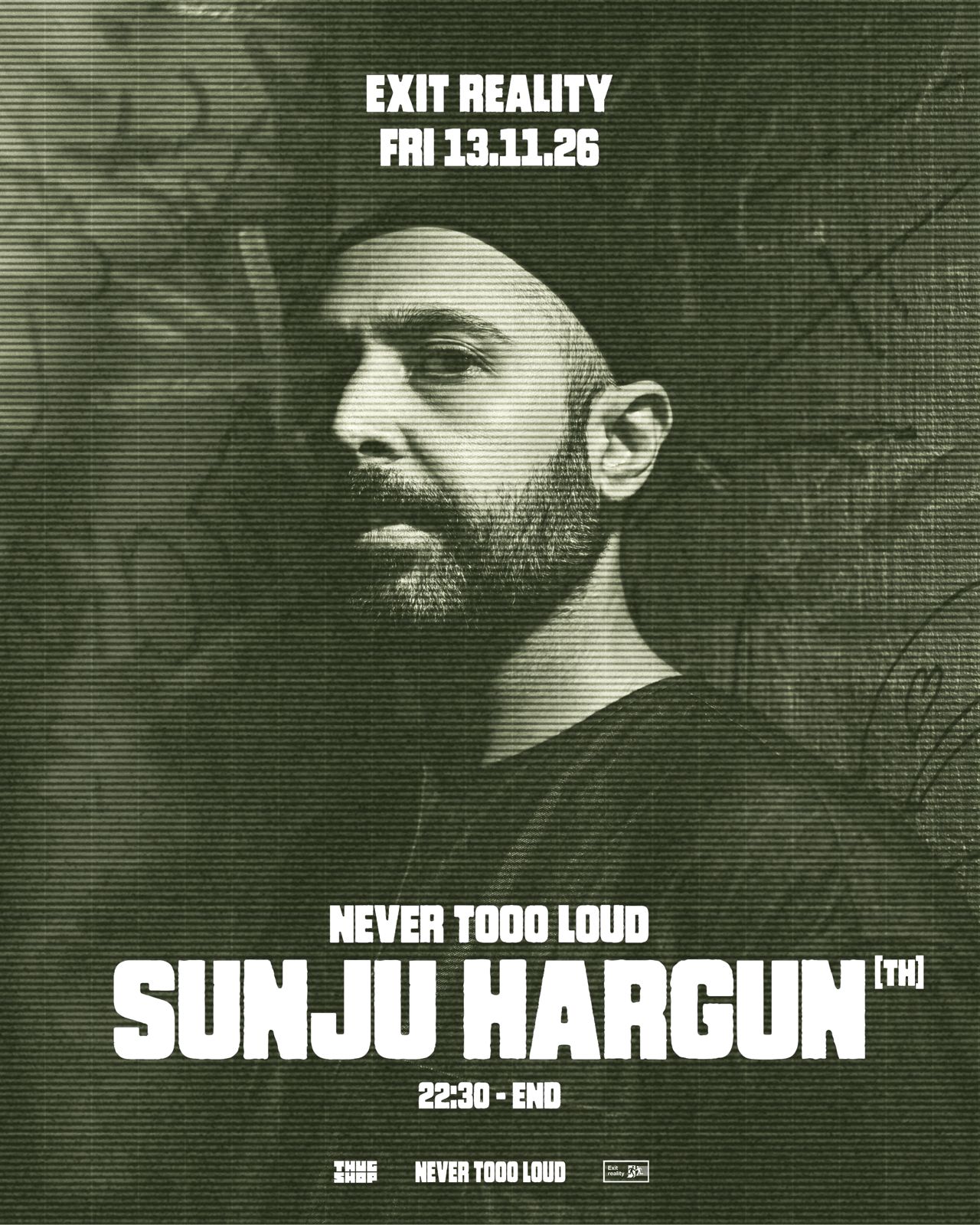 Thugshop X Never Tooo Loud presents: Sunju Hargun (Siamese Twins Records) at Exit Reality