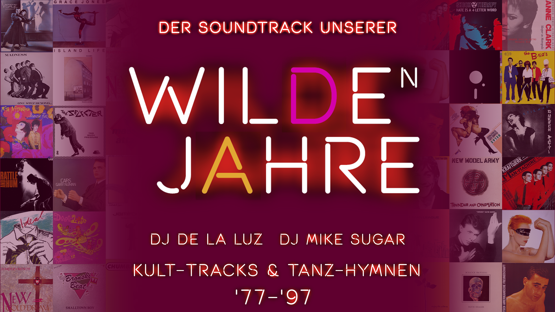 WILDE JAHRE - Kult & Hymnen '77-'97 mit DJ Mike Sugar & De La Luz