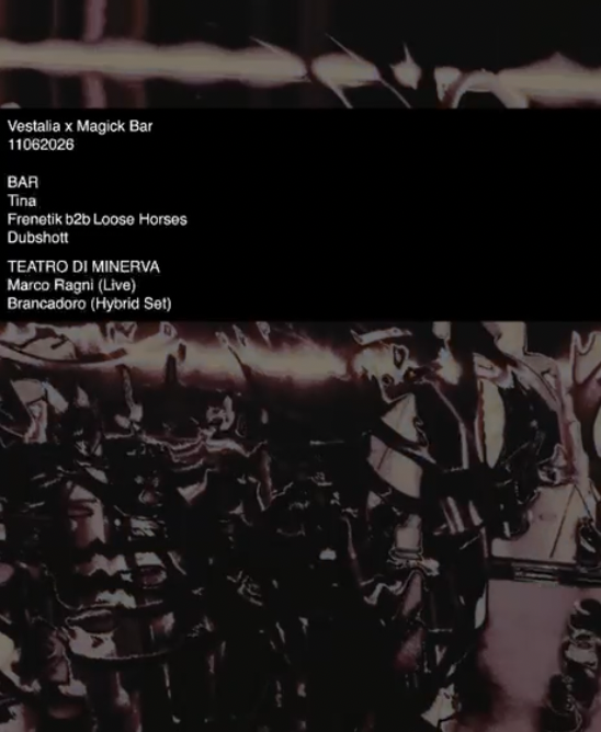 Vestalia x Magick Bar with Tina, Frenetik, Loose Horses, Marco Ragni, Brancadoro, Dubshott