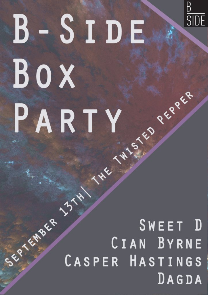 B Side Box Party with Sweet D at The Twisted Pepper Dublin