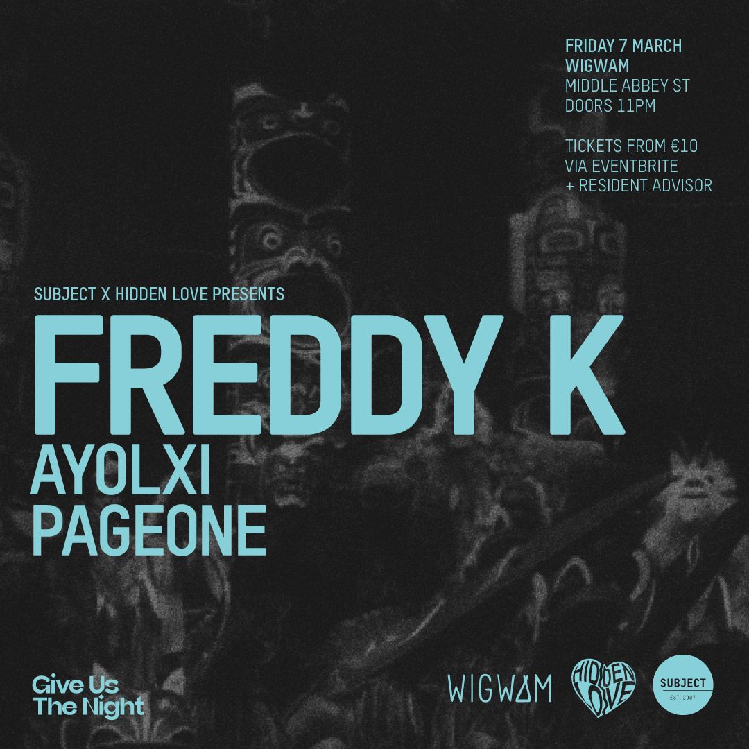 Subject x Hidden Love: Freddy K at Wigwam, Dublin