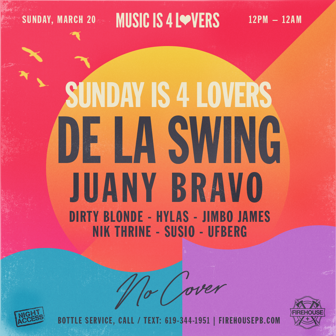 Sunday is 4 Lovers feat De La Swing & Juany Bravo at Firehouse (Pacific  Beach), San Diego