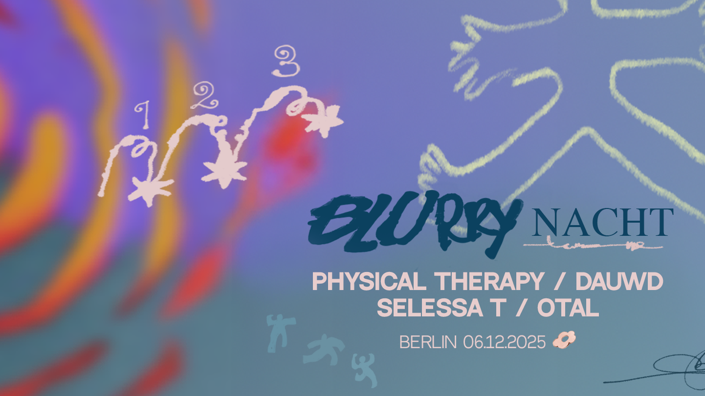 BLURRY NACHT 3RD ANNIVERSARY with Physical Therapy & Dauwd