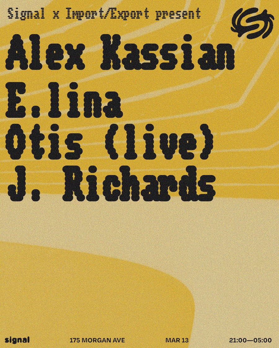 Signal x Import/Export: Alex Kassian, E.LINA, Otis (Live), J. Richards