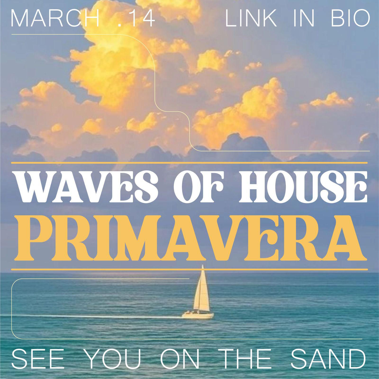 Waves of House: PRIMAVERA