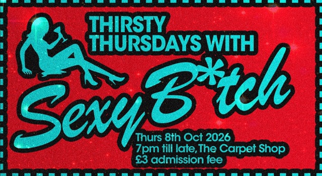 Thirsty Thursdays with Sexy B*tch at The Carpet Shop, London SE15 4ST