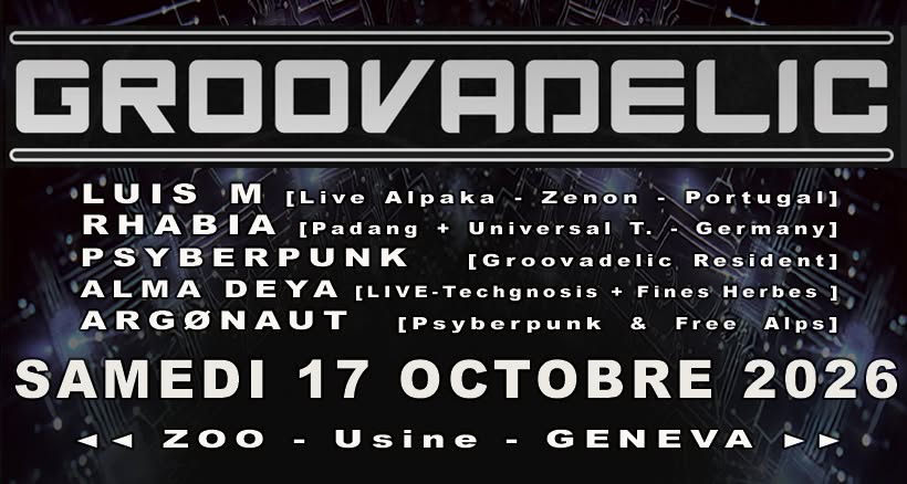 GROOVADELIC: Luis M. • Rhabia • Psyberpunk • Alma Deya • Argønaut