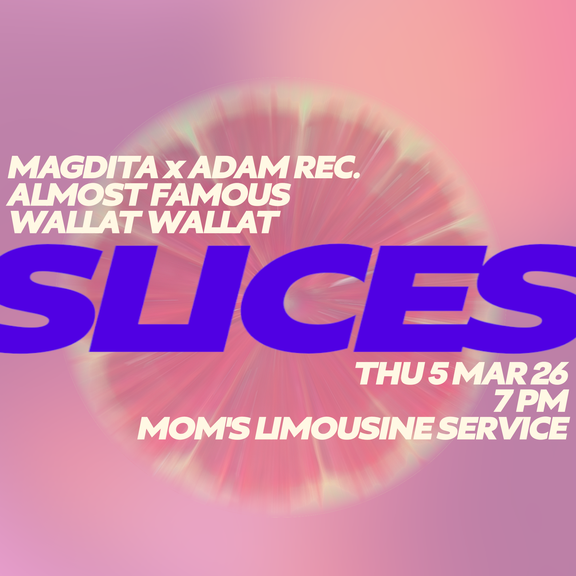 SLICES - Almost Famous, MagDita, ADAM REC., Wallat Wallat