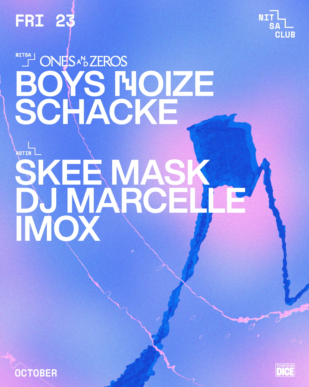 ONES and ZEROS: Boys Noize · Schacke / Skee Mask · DJ Marcelle · Imox