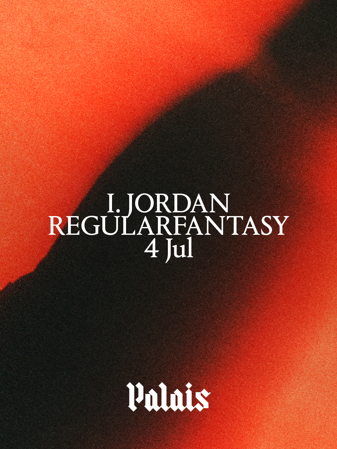 Palais: I. JORDAN & Regularfantasy