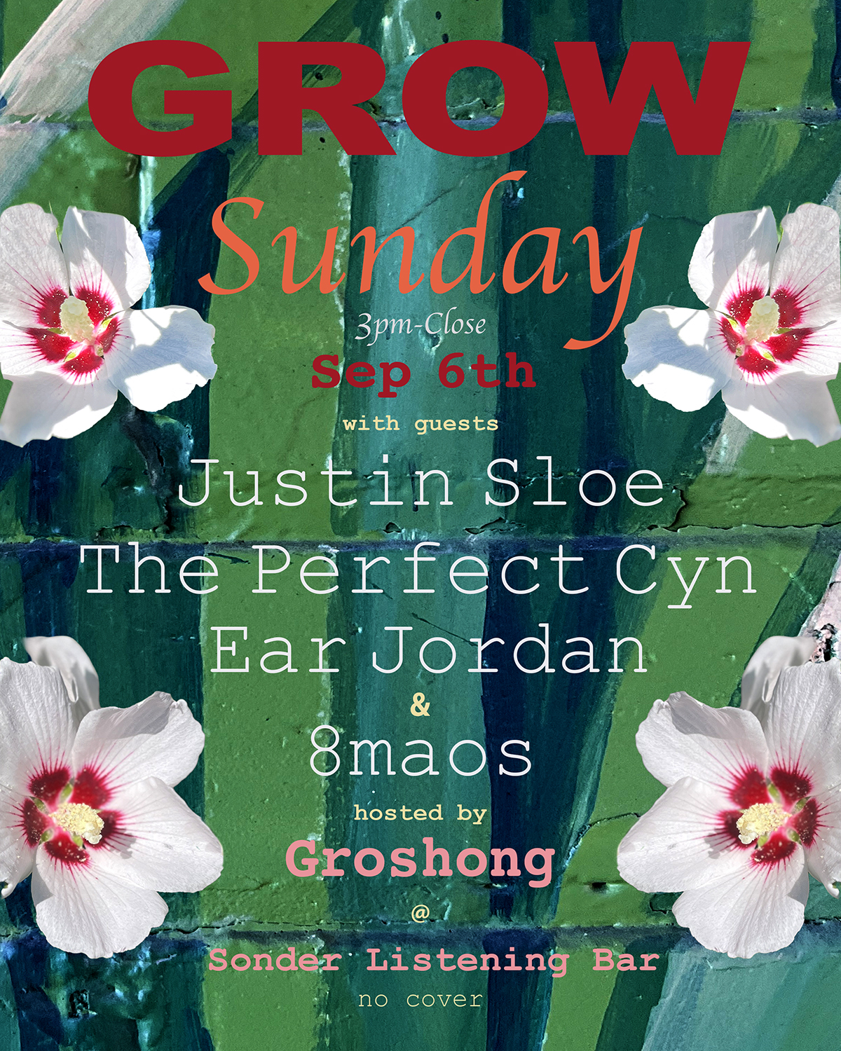 GROW Sunday / The Perfect Cyn / 8maos / Justin Sloe / Ear Jordan