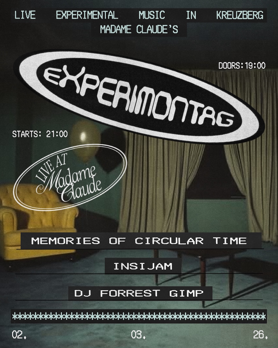 eXperimontag: Memories of Circular Time + INSIJAM + Forrest Gimp (DJ-Set)