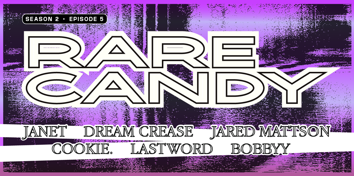 ★ RARE CANDY ★ JANET + DREAM CREASE + JARED MATTSON + COOKIE. + Lastword + Bobbyy - De La Playa Records & Leisure