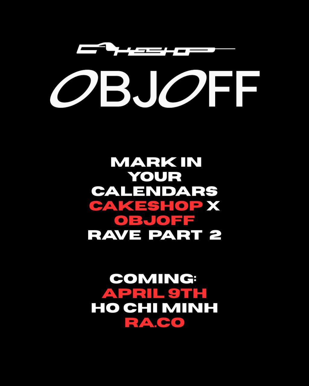 Cakeshop x OBJOFF: Rave Part 2