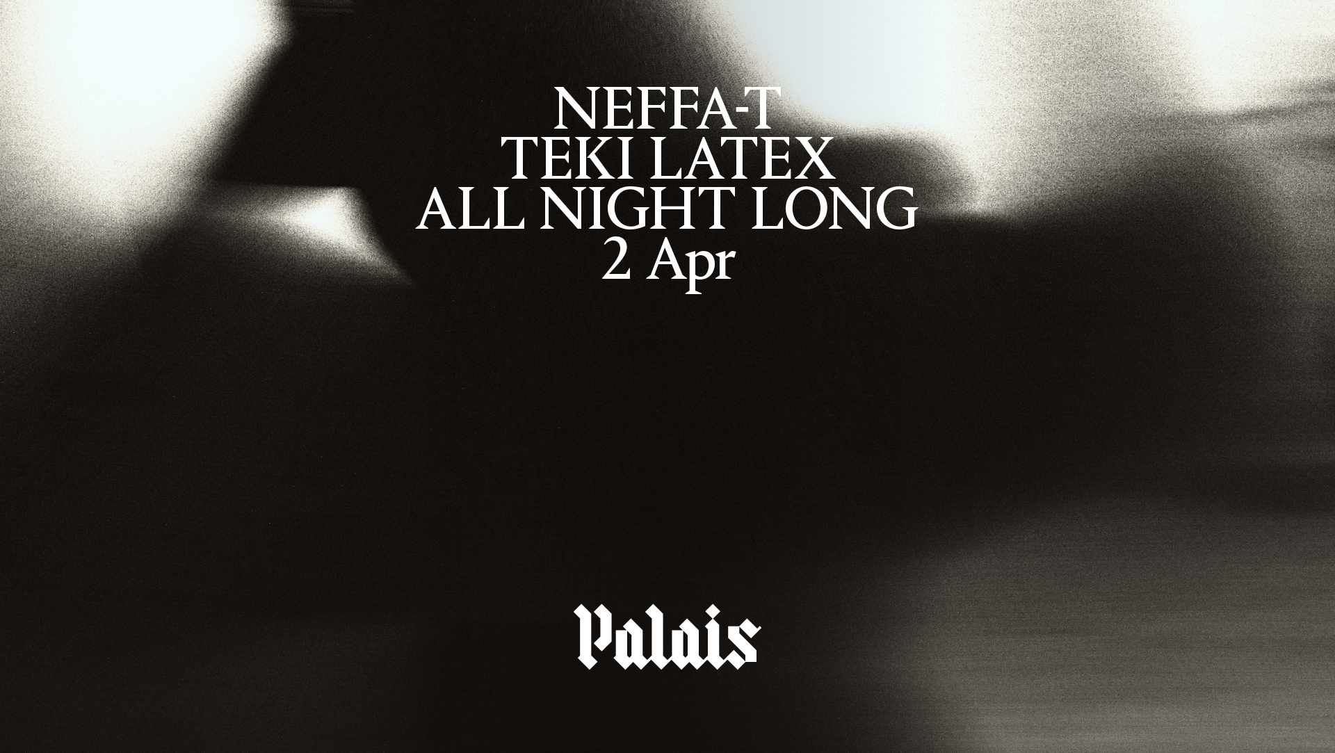 Palais: Neffa-T b2b Teki Latex (All Night Long)