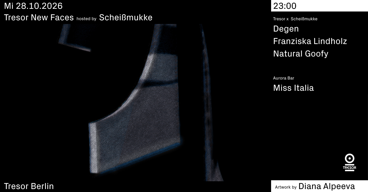 Tresor New Faces hosted by Scheißmukke