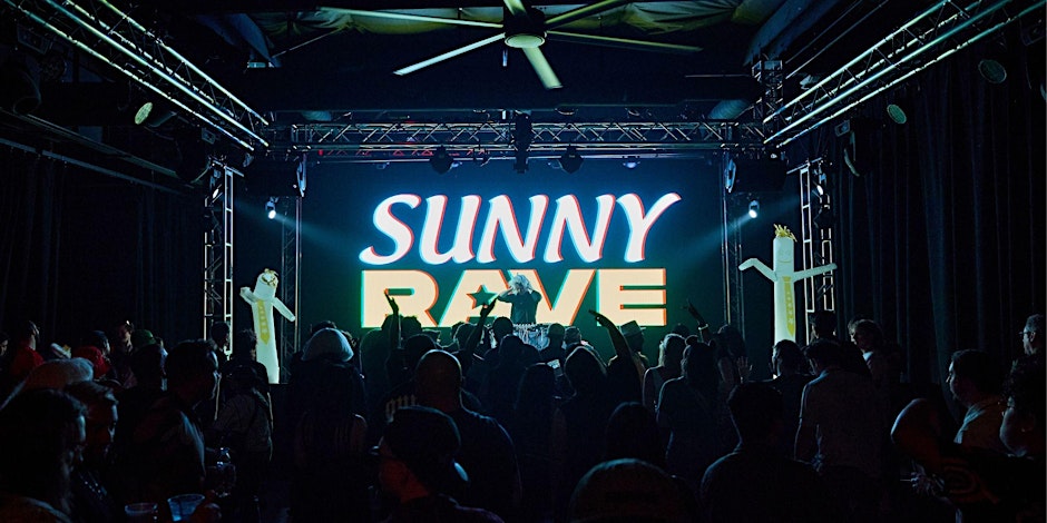 SUNNY RAVE - Tickets available OTD