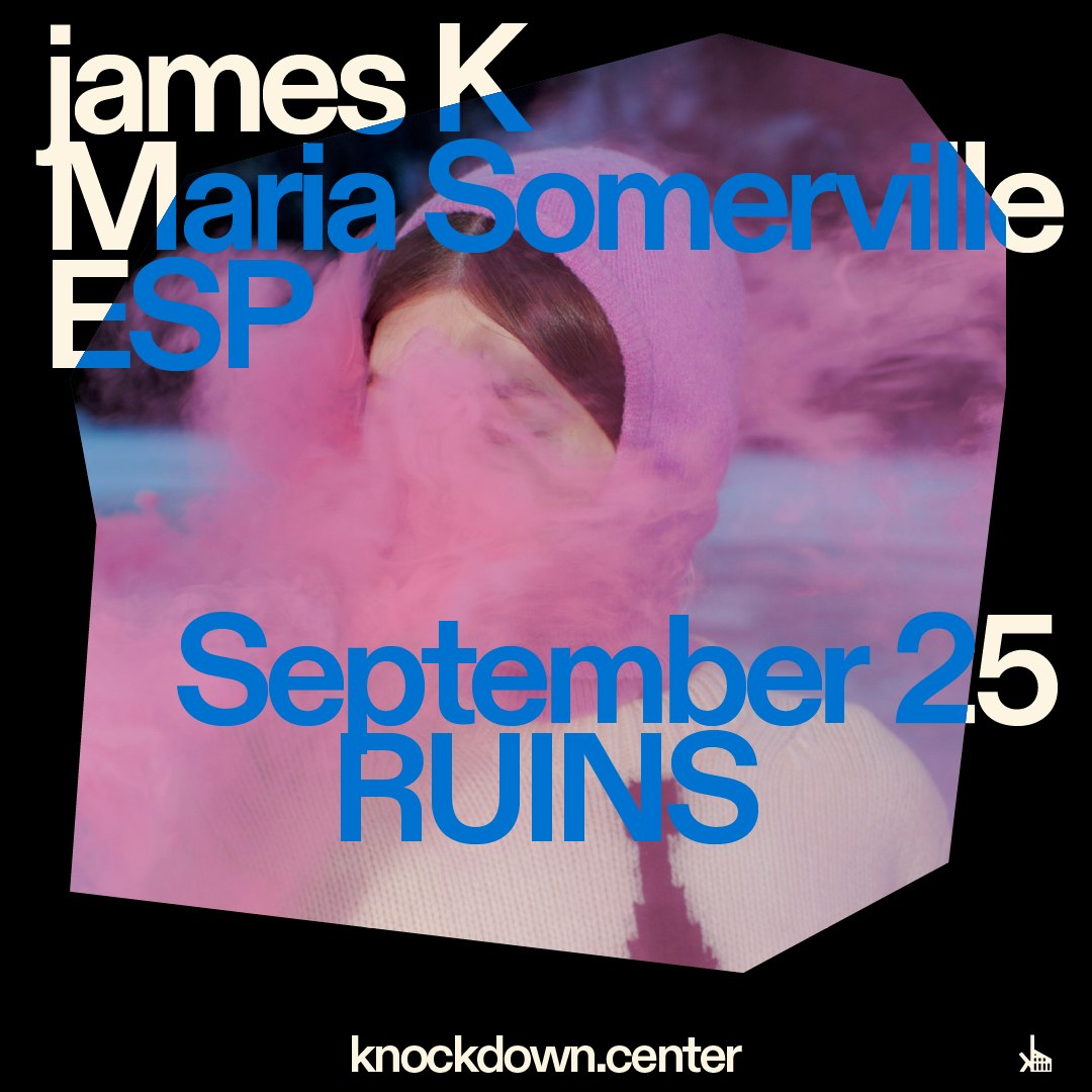 james K, Maria Sommerville, ESP at Knockdown Center, New York City