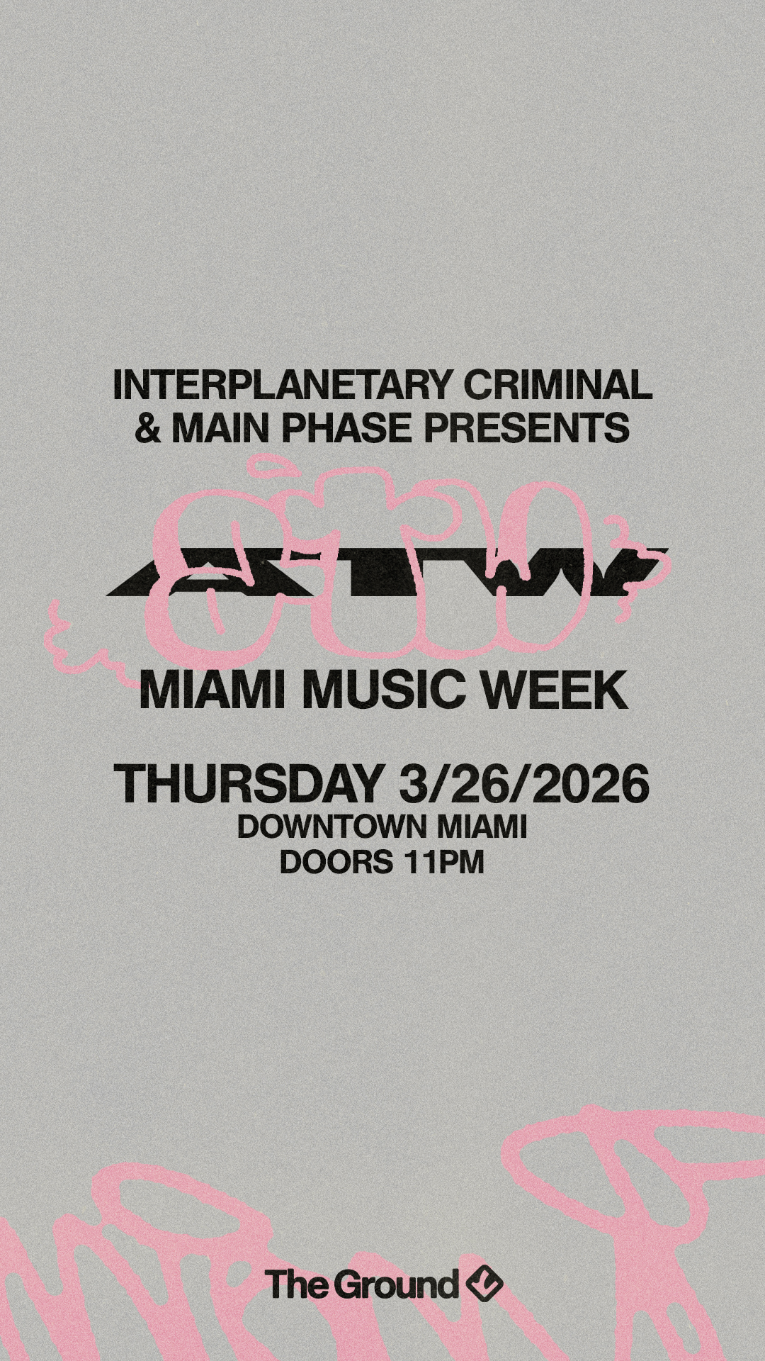 Interplanetary Criminal + Main Phase present: ATW Records Miami Music Week