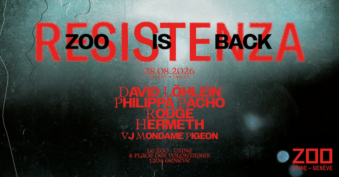 Zoo IS BACK - RESISTENZA: David Löhlein • Philippa Pacho • ROÜGE • Hermeth [VJ Mondame Pigeon]
