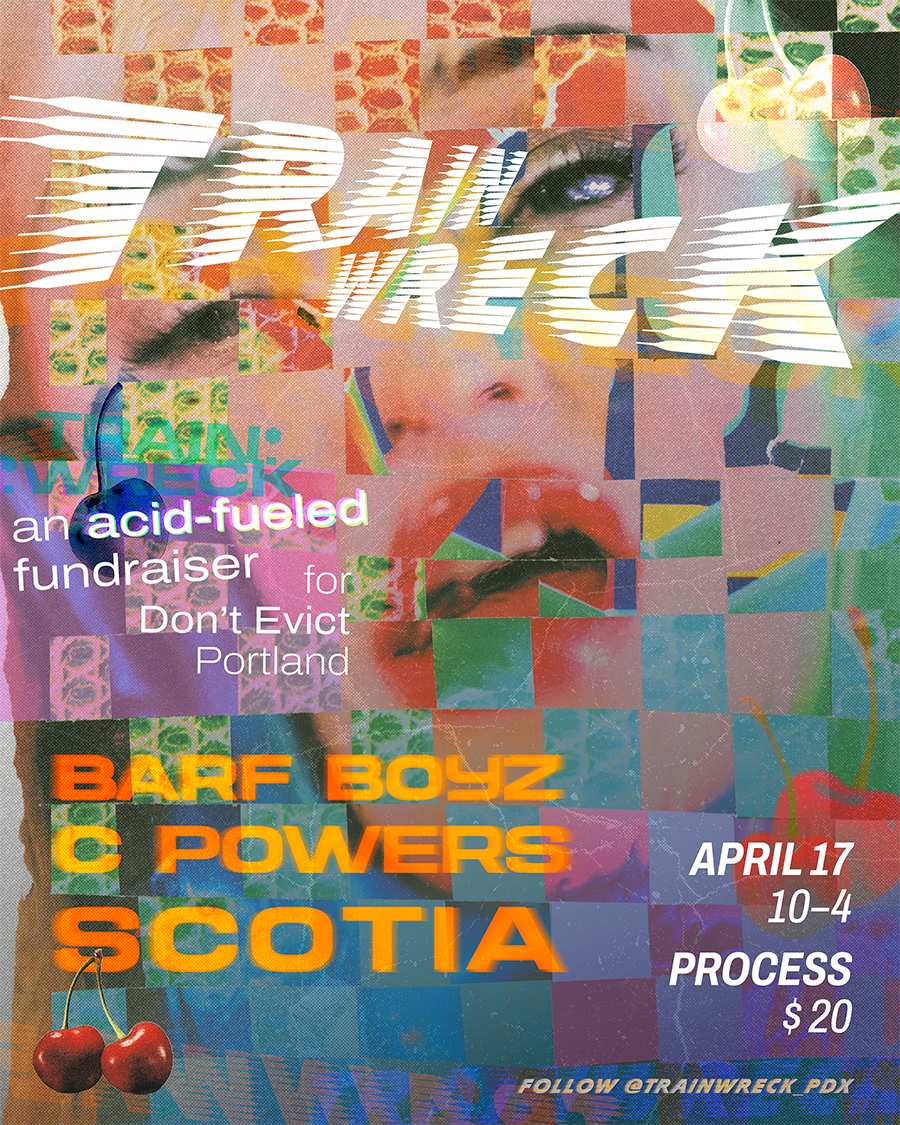 Trainwreck with Scotia, Barf Boyz, C Powers - Don't Evict Portland