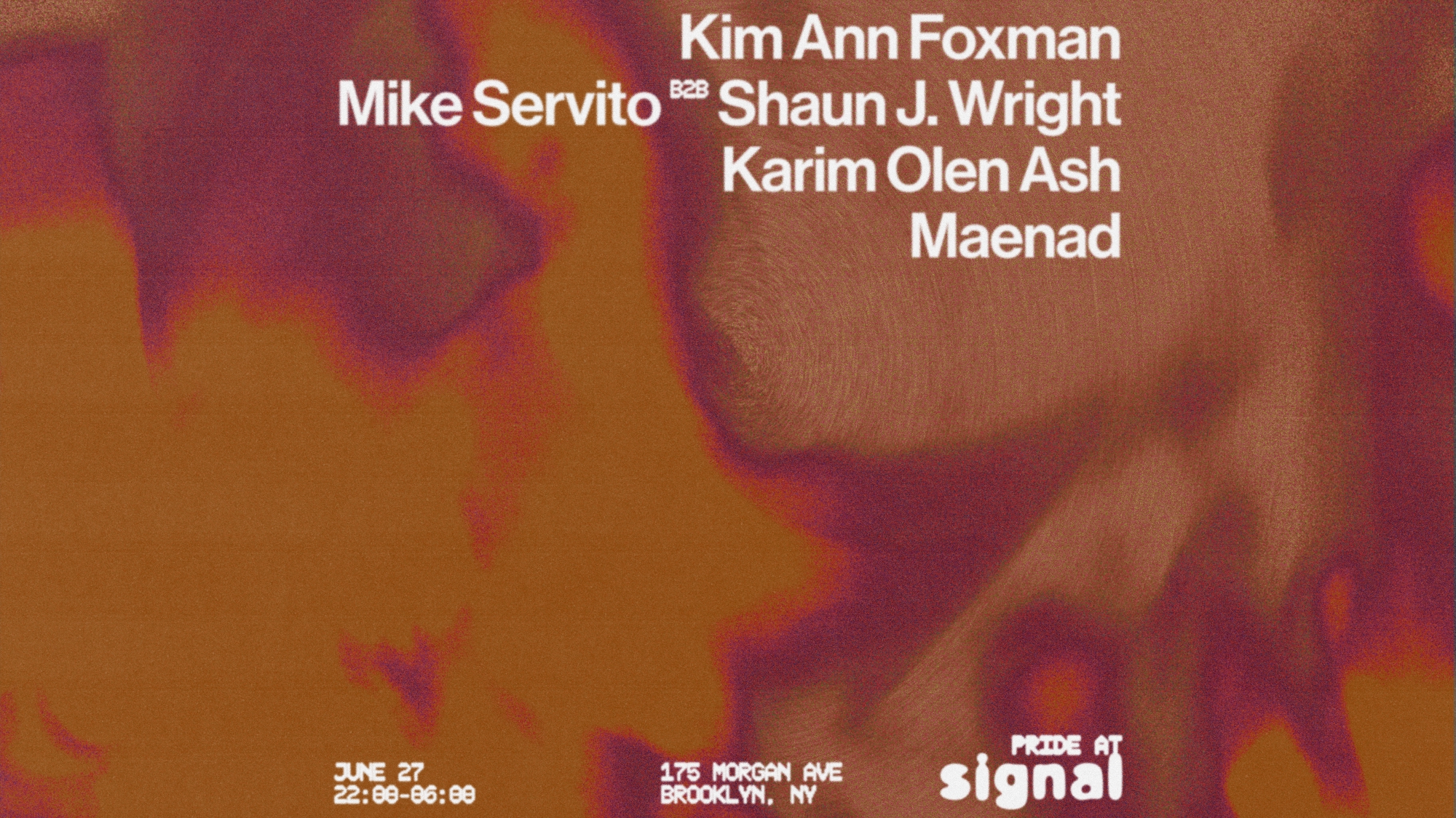 Signal Pride: Kim Ann Foxman, Mike Servito b2b Shaun J. Wright, Karim Olen Ash, maenad