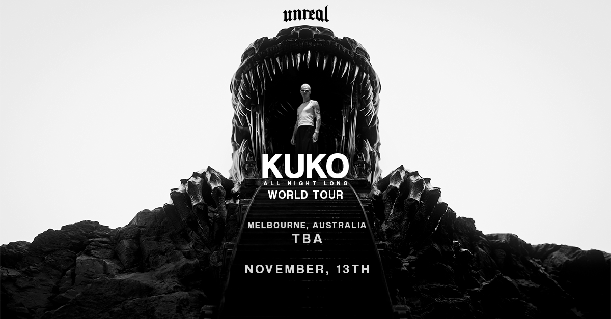 Melbourne pres UNREAL X KUKO All Night Long World Tour