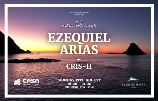 Casa Del Mar - Ibiza Cruise with Ezequiel Arias