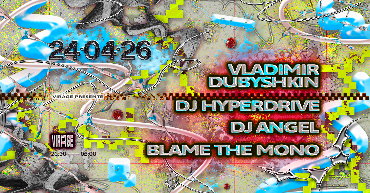 Virage PRÉSENTE: Vladimir Dubyshkin, DJ Hyperdrive, DJ ANGEL, Blame The Mono