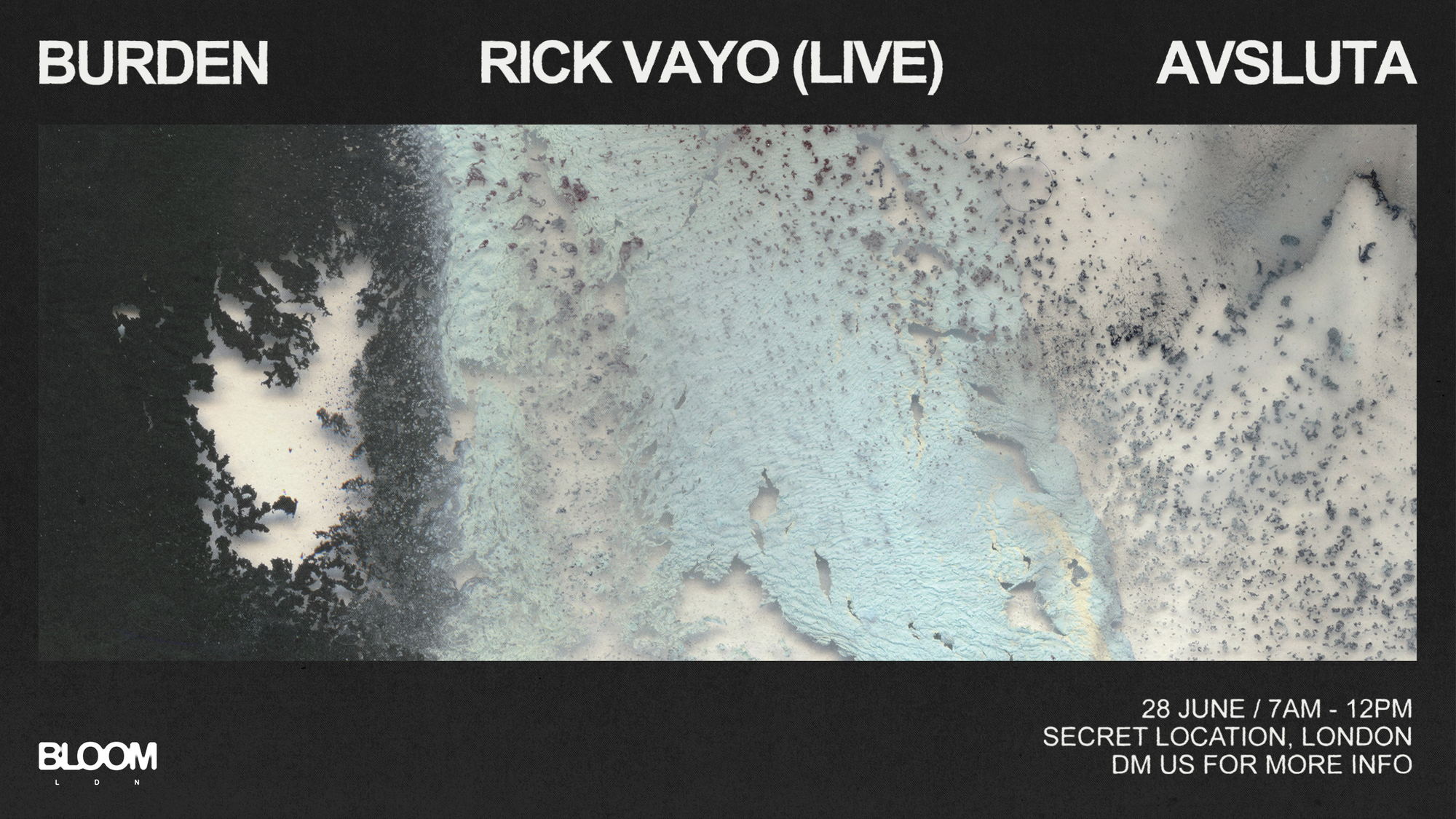 Bloom Ldn Afterparty: Rick Vayo (Live), Avsluta, Burden
