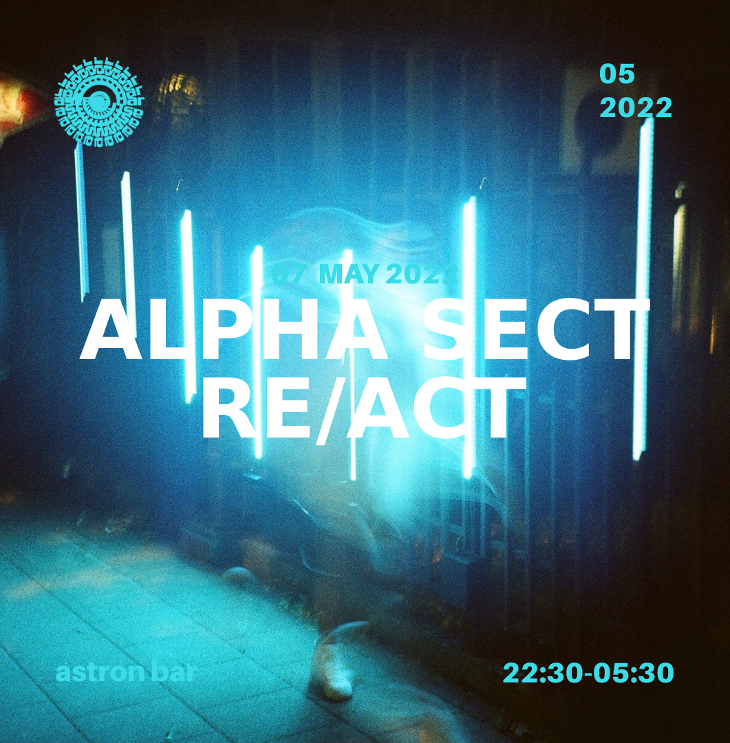 Alpha Sect / Re/Act at Astron Bar, Athens