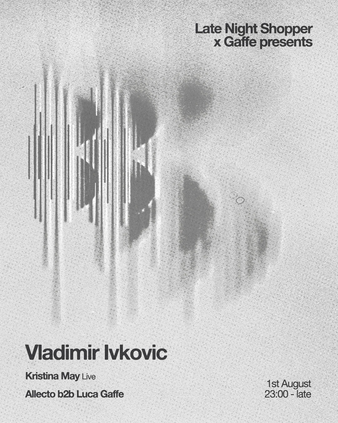 Gaffe x Late Night Shopper present Vladimir Ivkovic, Kristana May (live), Allecto & Luca Gaffe