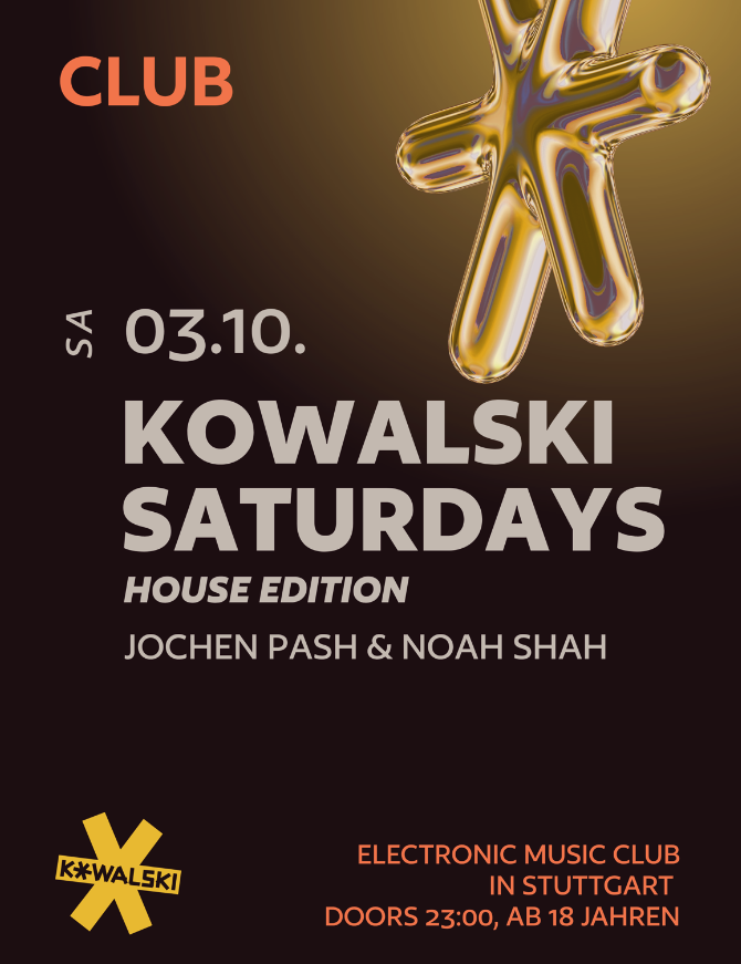 Kowalski SATURDAYS – HOUSE EDITION • Jochen Pash • NOAH SHAH