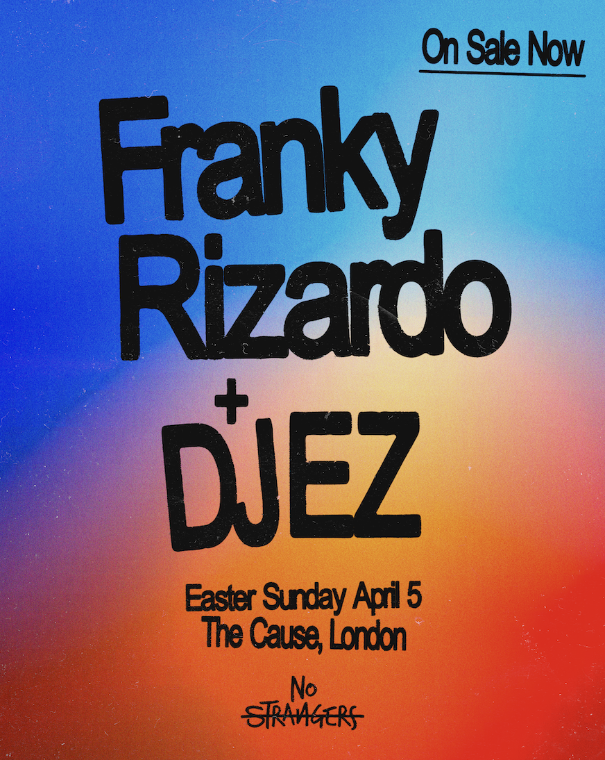 No Strangers w Franky Rizardo, DJ EZ+++ - Bank Hol Sun 5th April @ The Cause London